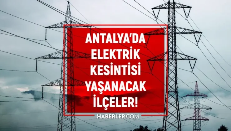 3-4 Eylül Antalya elektrik kesintisi! GÜNCEL KESİNTİLER Manavgat, Muratpaşa, Konyaaltı elektrik kesintisi