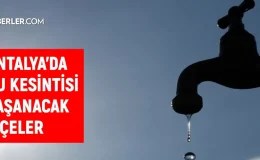 ASAT Antalya su kesintisi! Kepez, Muratpaşa, Alanya 14-15 Eylül 2024 Antalya su kesintisi listesi! Sular ne zaman gelecek?