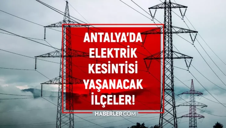 Antalya elektrik kesintisi! 9-10 Ekim Muratpaşa, Manavgat, Konyaaltı elektrik kesintisi ne zaman bitecek?